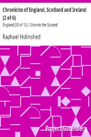 [Gutenberg 16761] • Chronicles of England, Scotland and Ireland (2 of 6): England (05 of 12) / Henrie the Second